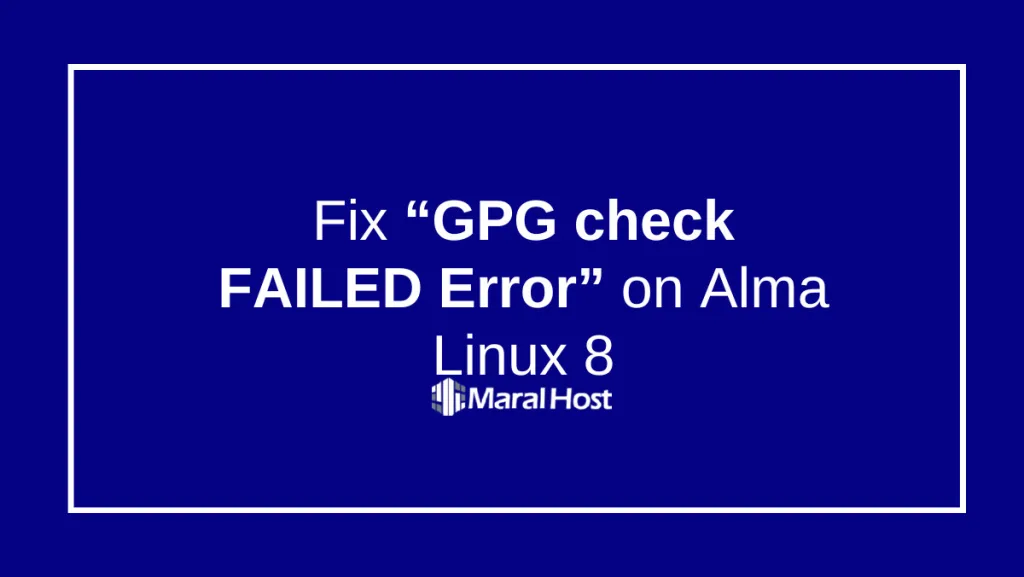 رفع خطای GPG check FAILED هنگام اجرای دستور yum update در AlmaLinux یا CloudLinux